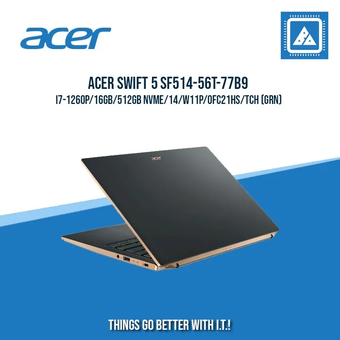 ACER SWIFT 5 SF514-56T-77B9 I7-1260P/16GB/512GB NVME | BEST FOR ENTERPRISES AND CORPORATES LAPTOP