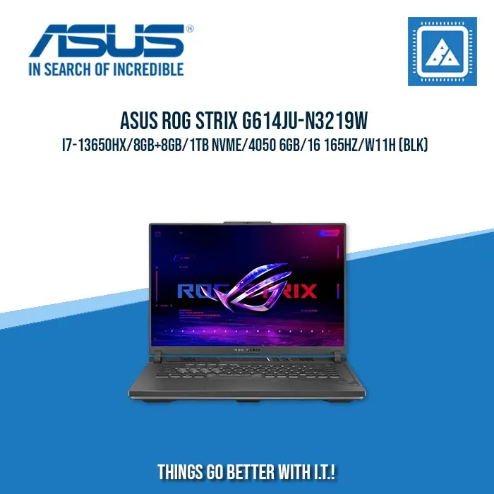 ASUS ROG STRIX G614JU-N3219W I7-13650HX/8GB 8GB/1TB NVME/4050 6GB | BEST FOR GAMING AND AUTOCAD LAPTOP