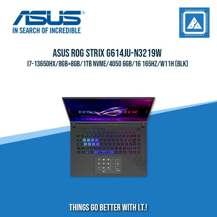 ASUS ROG STRIX G614JU-N3219W I7-13650HX/8GB 8GB/1TB NVME/4050 6GB | BEST FOR GAMING AND AUTOCAD LAPTOP