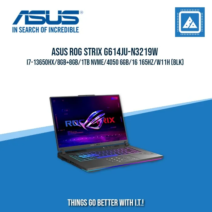 ASUS ROG STRIX G614JU-N3219W I7-13650HX/8GB 8GB/1TB NVME/4050 6GB | BEST FOR GAMING AND AUTOCAD LAPTOP