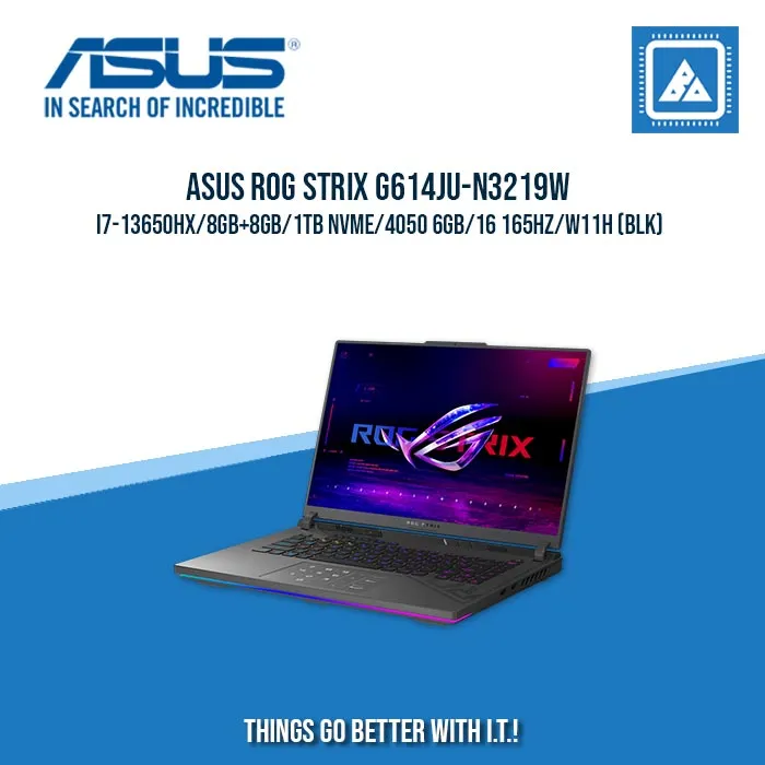 ASUS ROG STRIX G614JU-N3219W I7-13650HX/8GB 8GB/1TB NVME/4050 6GB | BEST FOR GAMING AND AUTOCAD LAPTOP